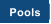 Pools